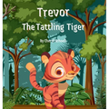 Trevor the Tattling Tiger - Hardcover