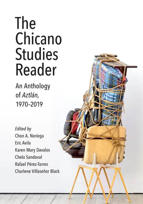 The Chicano Studies Reader: An Anthology of Aztlán, 1970-2019 - Paperback