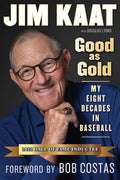 Jim Kaat: Good as Gold: My Eight Decades in Baseball - Hardcover