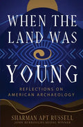 When the Land Was Young: Reflections on American Archaeology - Paperback