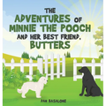 The Adventures of Minnie the Pooch and Her Best Friend, Butters - Hardcover