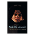 Amok / Der Amokl舫fer. 7 Novellen einer Leidenschaft: Geschichte eines Unterganges + Das Kreuz + Ein Verbummelter + Der Amokl舫fer + Die Mondscheingas - Paperback