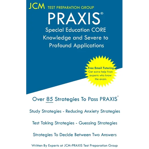 PRAXIS Special Education CORE Knowledge and Severe to Profound Applications - Test Taking Strategies: PRAXIS 5545 - Free Online Tutoring - New 2020 Ed - Paperback
