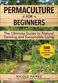 Permaculture for Beginners: The Ultimate Guide to Natural Farming and Sustainable Living - Paperback