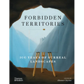 Forbidden Territories: 100 Years of Surreal Landscapes - Hardcover
