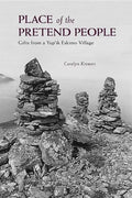 Place of the Pretend People: Gifts from a Yup'ik Eskimo Village - Paperback