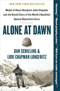 Alone at Dawn: Medal of Honor Recipient John Chapman and the Untold Story of the World's Deadliest Special Operations Force - Paperback