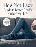 He's Not Lazy Guide to Better Grades and a Great Life: A Workbook for Teens & Parents - Paperback
