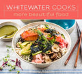 Whitewater Cooks More Beautiful Food: Volume 5 - Paperback