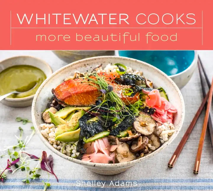 Whitewater Cooks More Beautiful Food: Volume 5 - Paperback