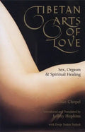 Tibetan Arts of Love-Sex, Orgasm, and Spiritual Healing - Paperback