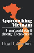 Approaching Vietnam: From World War II Through Dienbienphu, 1941-1954 - Paperback