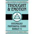 Thought and Emotion: Systemology Professional Course Booklet #2 - Paperback