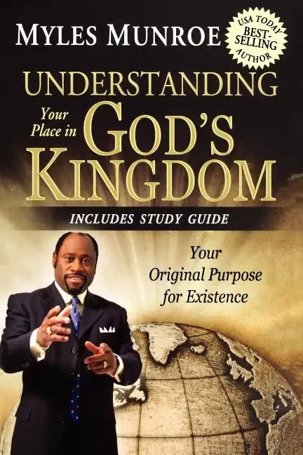 Understanding Your Place in God's Kingdom: Your Original Purpose for Existence - Paperback