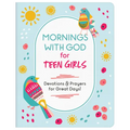 Mornings with God for Teen Girls: Devotions and Prayers for Great Days! - Paperback