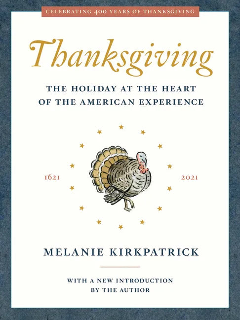 Thanksgiving: The Holiday at the Heart of the American Experience - Paperback