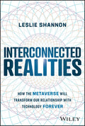Interconnected Realities: How the Metaverse Will Transform Our Relationship with Technology Forever - Hardcover
