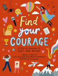Find Your Courage: A Fill-In Journal to Boost Your Bravery - Paperback