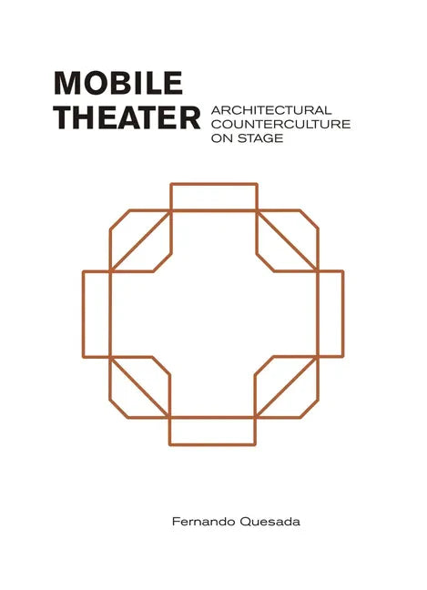 Mobile Theater: Architectural Counterculture on Stage - Paperback