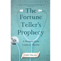 The Fortune Teller's Prophecy: A Memoir of an Unlikely Doctor - Paperback