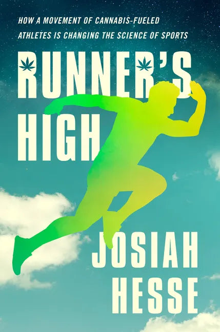 Runner's High: How a Movement of Cannabis-Fueled Athletes Is Changing the Science of Sports - Hardcover