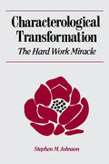 Characterological Transformation: The Hard Work Miracle - Paperback