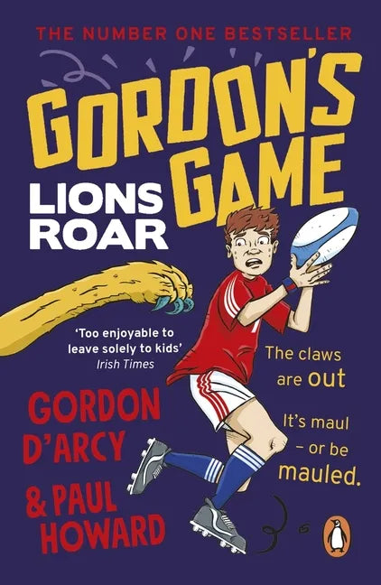 Gordon's Game: Lions Roar: Third in the Hilarious Rugby Adventure Series for 9-To-12-Year-Olds Who Love Sport - Paperback