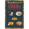 Vintage Recipes of the 1950s: A Cookbook Representing Popular Food Culture Post World War II - Paperback