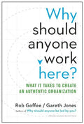 Why Should Anyone Work Here?: What It Takes to Create an Authentic Organization - Hardcover