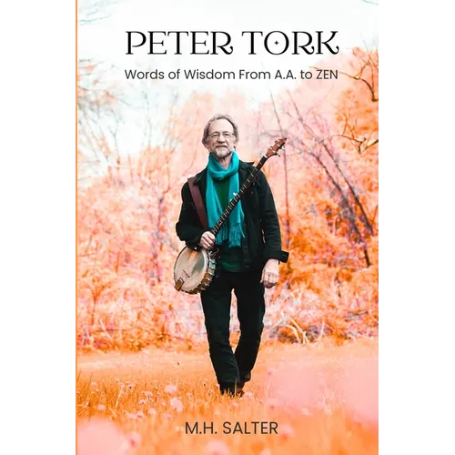 Peter Tork: Words of Wisdom From A.A. to ZEN - Paperback
