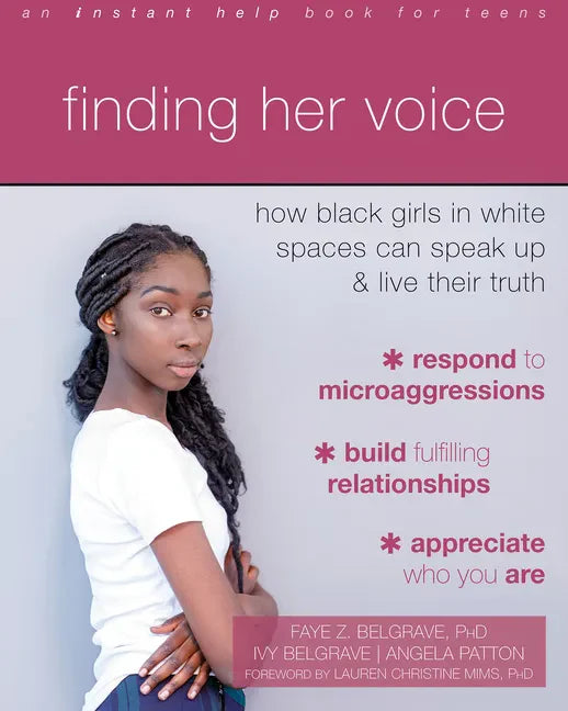 Finding Her Voice: How Black Girls in White Spaces Can Speak Up and Live Their Truth - Paperback