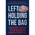 Left Holding the Bag: A Watchdog's Account of How Washington Fumbled its COVID Test - Paperback