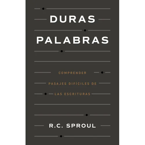 Duras Palabras: Cómo Entender Pasajes Difíciles de la Biblia - Paperback