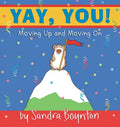 Yay, You!: Moving Up and Moving on - Hardcover