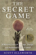 The Secret Game: A Wartime Story of Courage, Change, and Basketball's Lost Triumph - Paperback