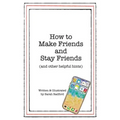 How to Make Friends and Stay Friends: (And Other Helpful Hints) - Paperback