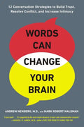 Words Can Change Your Brain: 12 Conversation Strategies to Build Trust, Resolve Conflict, and Increase Intimacy - Paperback