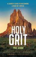 Holy Grit: A Saintly Guide to Becoming a Man of Virtue - Paperback