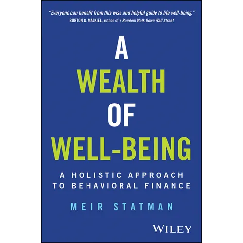 A Wealth of Well-Being: A Holistic Approach to Behavioral Finance - Hardcover