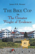 The Bike Cop: In the Greater Weight of Evidence - Paperback