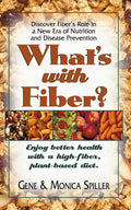 What's with Fiber: Enjoy Better Health with a High-Fiber, Plant-Based Diet - Hardcover