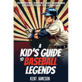 A Kid's Guide to Baseball Legends: Home Runs, History and Inspiring Stories from the Diamond - Paperback