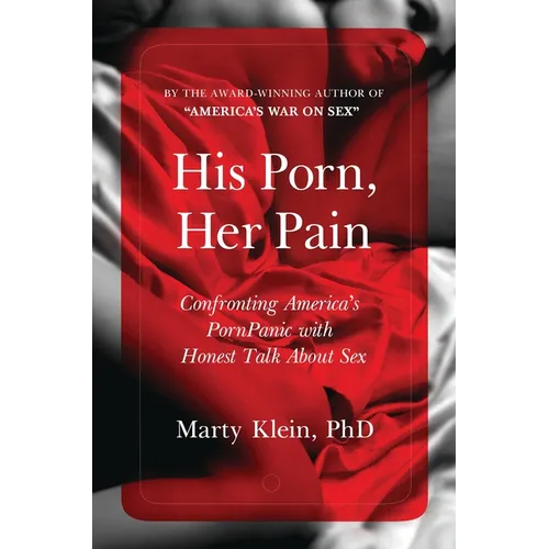 His Porn, Her Pain: Confronting America's PornPanic with Honest Talk about Sex - Paperback