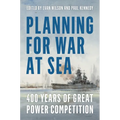 Planning for War at Sea: 400 Years of Great Power Competition - Hardcover