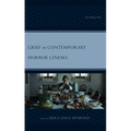 Grief in Contemporary Horror Cinema: Screening Loss - Paperback