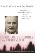 Conversations with Gorbachev: On Perestroika, the Prague Spring, and the Crossroads of Socialism - Paperback