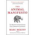 The Animal Manifesto: Six Reasons for Expanding Our Compassion Footprint - Paperback