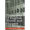 Thesaurus of English Words and Phrases: Classified and Arranged so as to Facilitate the Expression of Ideas and Assist in Literary Composition - Paperback