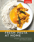 Fresh Pasta at Home: 10 Doughs, 20 Shapes, 100+ Recipes, with or Without a Machine - Paperback