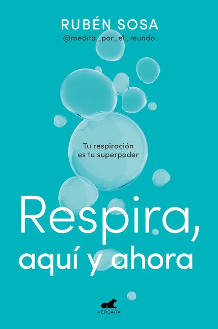 Respira Aquí Y Ahora: Tu Respiración Es Tu Superpoder / Breathe Here and Now. Breathing Is Your Superpower - Paperback
